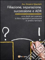 Filiazione, separazione, successione e ADR. E-book. Formato EPUB ebook