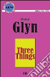 Three things. E-book. Formato EPUB ebook