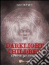 DARKLIGHT CHILDREN - Gemelli per Destino. E-book. Formato EPUB ebook