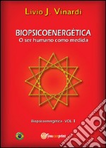 BIOPSICOENERGÉTICA - O ser humano como medida EM PORTUGUÊS. E-book. Formato PDF ebook