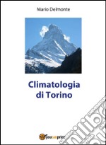 Climatologia di Torino. E-book. Formato PDF ebook