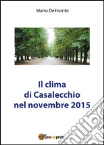 Il clima di Casalecchio nel novembre 2015. E-book. Formato PDF ebook