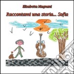 Raccontami una storia... Sofia. E-book. Formato PDF ebook