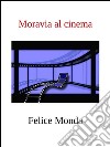 Moravia al cinema. E-book. Formato PDF ebook di Felice Monda