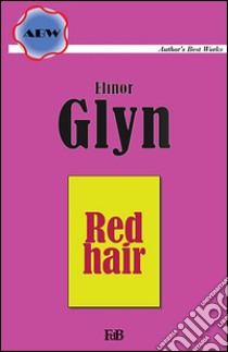 Red hair. E-book. Formato Mobipocket ebook di Elinor Glyn