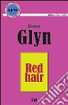 Red hair. E-book. Formato EPUB ebook di Elinor Glyn