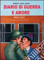 Diario di guerra e amore. E-book. Formato PDF