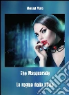 The Masquerade - La regina della notte. E-book. Formato PDF ebook di Manuel Mura