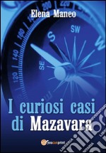 I curiosi casi di Mazavara. E-book. Formato PDF ebook