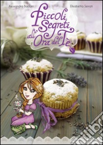 Piccoli segreti all'ora del tè. E-book. Formato PDF ebook di Alessandra Baccini