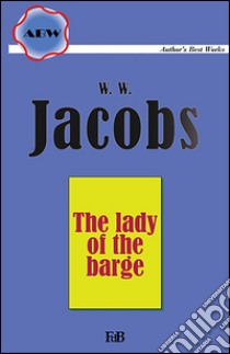 The lady of the barge. E-book. Formato Mobipocket ebook di William Wymark Jacobs