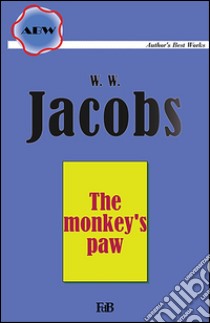 The Monkey's Paw. E-book. Formato EPUB ebook di William Wymark Jacobs