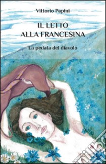 Il letto alla francesina. La pedata del diavolo. E-book. Formato Mobipocket ebook di Vittorio Papini