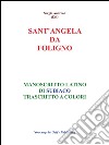 S.Angela da Foligno - Manoscritto latino di Subiaco trascritto a colori. E-book. Formato PDF ebook