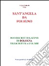 S.Angela da Foligno - Manoscritto latino di Bologna trascritto a colori. E-book. Formato PDF ebook