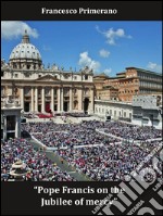 Pope Francis on the Jubilee of mercy. E-book. Formato EPUB