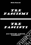 Tre fascisti - Tre fascismi. E-book. Formato EPUB ebook di Mirko Riazzoli