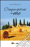 Cinque giorni con me. E-book. Formato EPUB ebook di Simone Roncucci