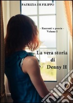 La vera storia di Denny H. E-book. Formato EPUB ebook