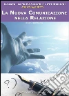 La nuova comunicazione nella relazione. E-book. Formato PDF ebook di Agatha&Purity