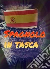 Spagnolo in tasca. E-book. Formato Mobipocket ebook di Miss Air