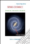 Semi Cosmici: Forse non ci sono altre soluzioni. E-book. Formato PDF ebook di Antonio Spallone