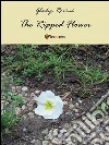 The ripped flower. Ediz. italiana. E-book. Formato EPUB ebook di Gladys Rovini