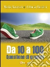 Da 10 a 100. Questione di grammi. E-book. Formato EPUB ebook di Nadia Basmati