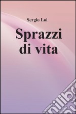 Sprazzi di vita. E-book. Formato PDF ebook