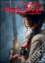 Dark West - L&apos;inferno sepolto. E-book. Formato PDF ebook