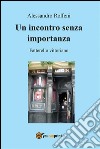 Un incontro senza importanza. E-book. Formato PDF ebook