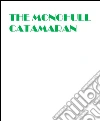 The Monohull catamaran. E-book. Formato PDF ebook di Luca Russo