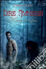 Dire Amnesia- Il Campo di Soffioni. E-book. Formato EPUB ebook