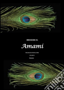 Amami - Trilogia dei fratelli neri Vol.2. E-book. Formato PDF ebook di Briseide D.