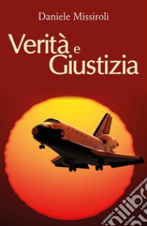 Verità e giustizia. E-book. Formato EPUB ebook di Daniele Missiroli