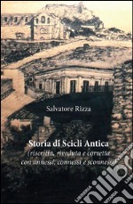 Storia di Scicli Antica (riscritta, riveduta e corretta, con annessi, connessi e sconnessi). E-book. Formato PDF ebook