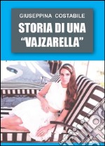 Storia di una 'vajzarella'. E-book. Formato PDF ebook