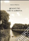 Qualcuno che ti aspetta. E-book. Formato EPUB ebook