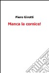 Manca la cornice. E-book. Formato PDF ebook