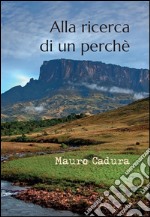 Alla ricerca di un perché. E-book. Formato EPUB ebook