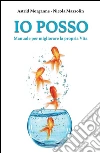 Io Posso - Manuale per migliorare la propria Vita. E-book. Formato PDF ebook di Nicola Mazzolin