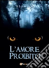 L' amore proibito. E-book. Formato PDF ebook
