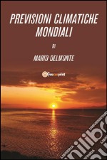 Previsioni climatiche mondiali. E-book. Formato PDF ebook