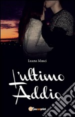 L'ultimo addio. E-book. Formato PDF ebook