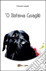 'O sistema guagliù. E-book. Formato PDF ebook