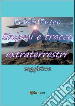 Enigmi e tracce extraterrestri. E-book. Formato PDF