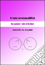 Omosessualità: trame storiche. E-book. Formato EPUB ebook