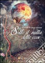 Sotto il nulla delle cose. E-book. Formato EPUB ebook