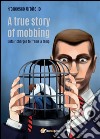 A true story of mobbing. Unfair charges to frame a temp. E-book. Formato EPUB ebook di Francesco Orbitello