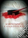 Sorprendilo e fallo felice. E-book. Formato EPUB ebook di M.G. Lykos